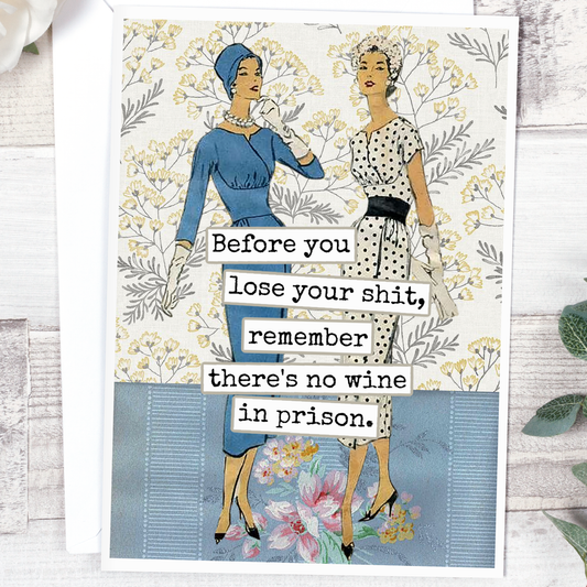 Funny Greeting Card. Remember There's No Wine In Prison...