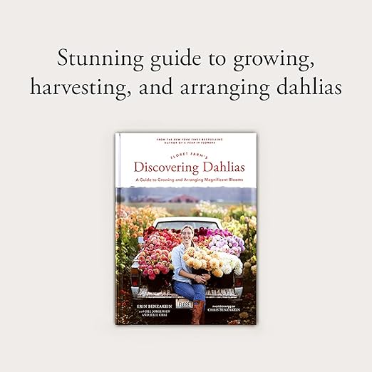 Floret Farm's Discovering Dahlias: A Guide to Growing and Arranging Magnificent Blooms